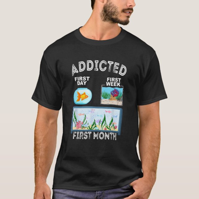 Fishkeeper Fish Addicted Aquarist  Aquarium Hobbyi T-Shirt (Front)