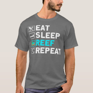 Fishkeeping Eat Sleep Reef Repeat Aquarist - 1 T-Shirt