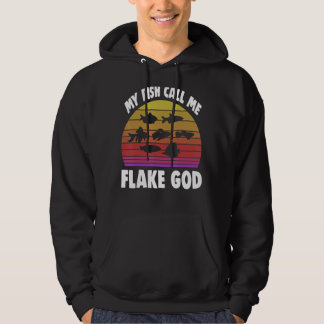 Fishkeeping Fishkeeper My Fish Call Me Flake God 2 Hoodie