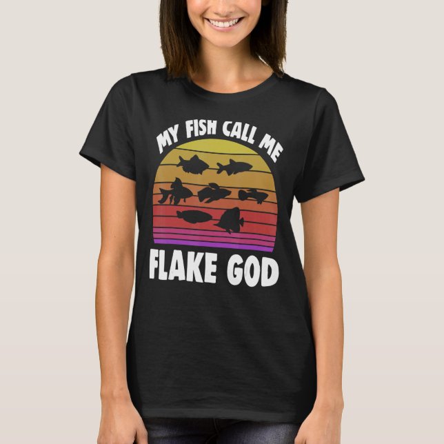 Fishkeeping Fishkeeper My Fish Call Me Flake God 2 T-Shirt (Front)