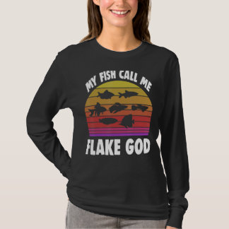 Fishkeeping Fishkeeper My Fish Call Me Flake God 2 T-Shirt