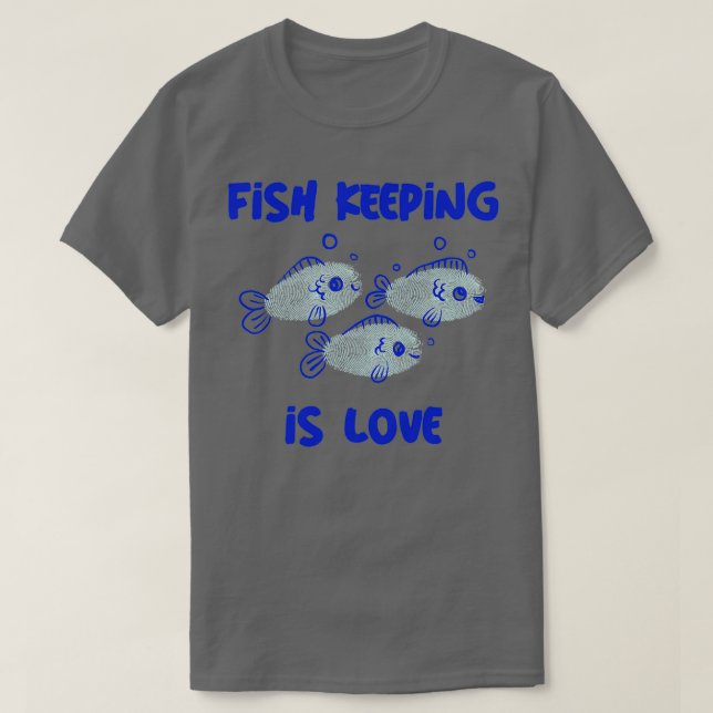 Fishkeeping Is Love T-Shirt (Design Front)