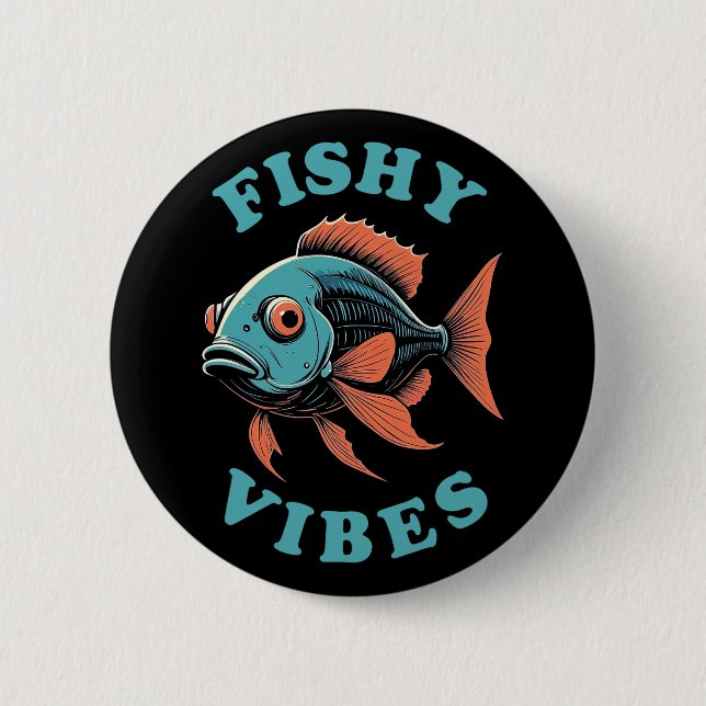Fishy Vibes - Funny Fish Button (Front)