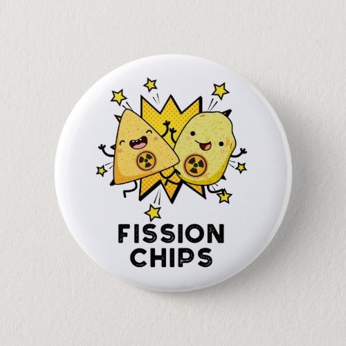 Fission Chips Funny Physics Food Pun  Button