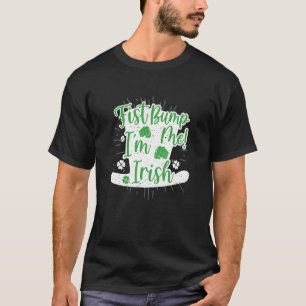Fist Bump Me I'm Irish St Patricks Funny T-Shirt