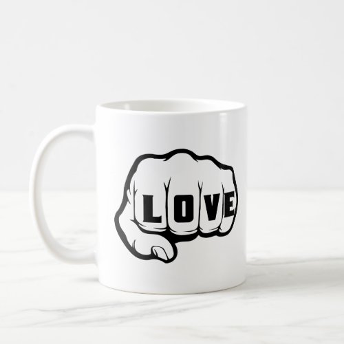 FIST OF LOVE  COFFEE MUG