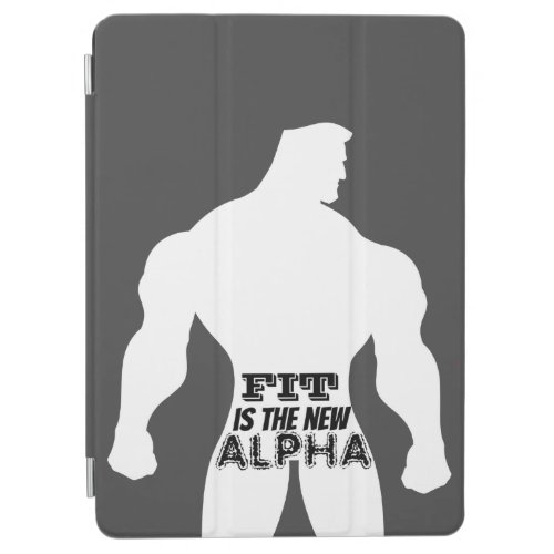 Fit is the new alpha  anytime fitness for him iPad air cover