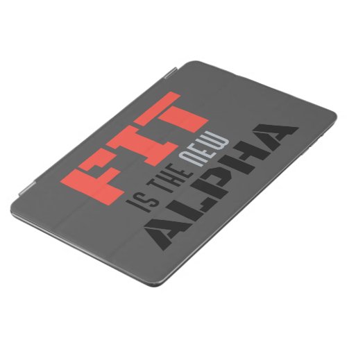Fit is the new alpha  anytime fitness for him iPad air cover