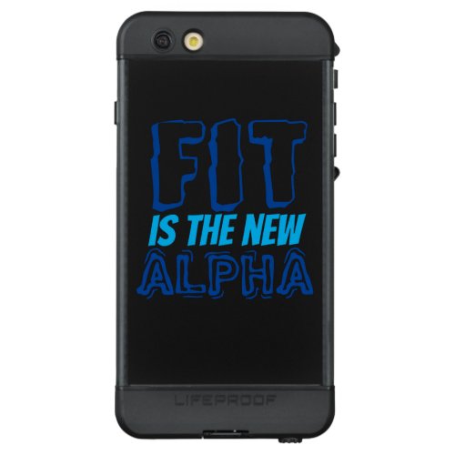 Fit is the new alpha  anytime fitness for him LifeProof ND iPhone 6s plus case