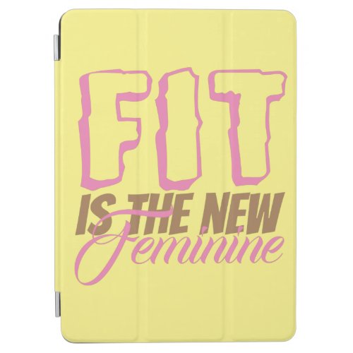 Fit is the new feminine  anytime fitness for her iPad air cover