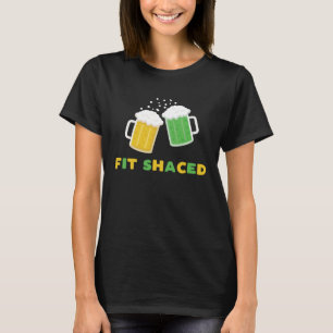Fit Schaced  St Patrick s Day Drunk Drinks Bar Cra T-Shirt