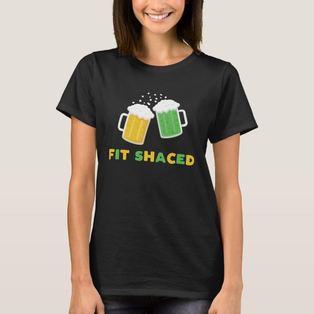 Fit Schaced  St Patrick s Day Drunk Drinks Bar Cra T-Shirt (Front)