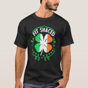 Fit Shaced Funny St Patrick S Day Irish Drinking T-Shirt