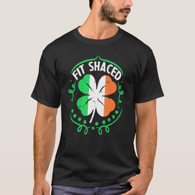 Fit Shaced  Funny St Patrick S Day Irish Drinking T-Shirt (Front)