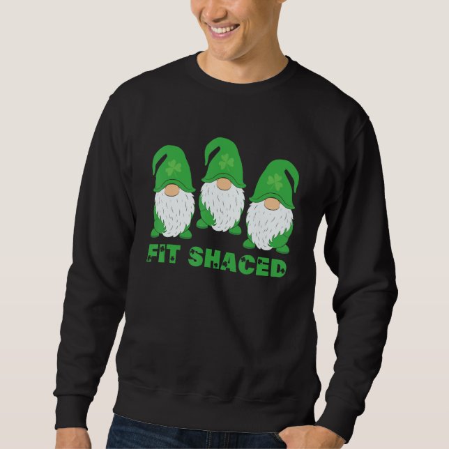Fit Shaced Irish Gnomies St Patrick's Day Green Sh Sweatshirt (Front)
