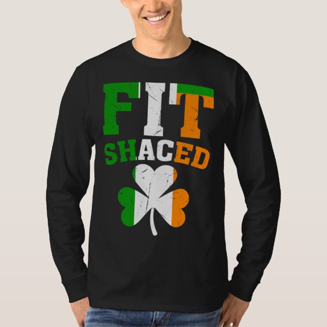 Fit Shaced Irish  St Patricks Day Shamrock drinkin T-Shirt (Front)