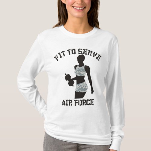 FIT TO SERVE THE AIR FORCE T_Shirt