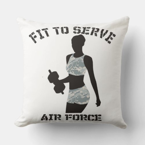 FIT TO SERVE THE AIR FORCE THROW PILLOW
