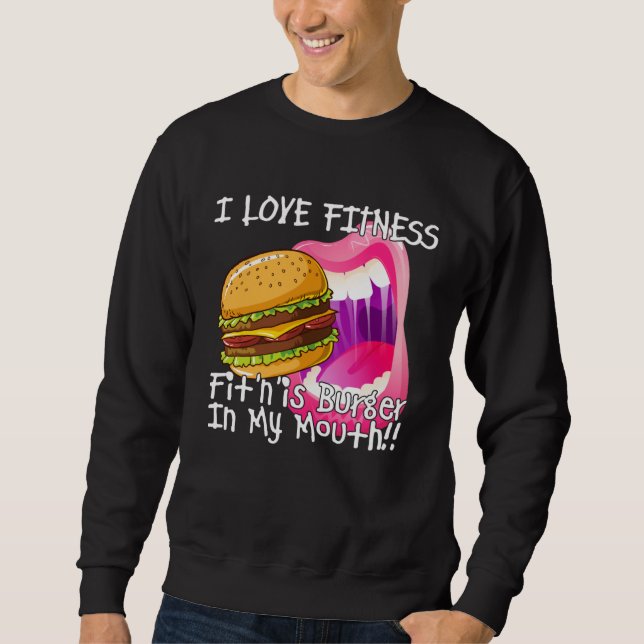 Fitness Burger In My Mouth  Gym and Workout Sweatshirt (Front)