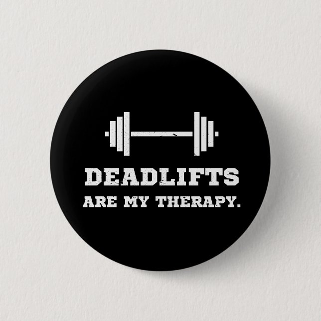 Fitness Deadlifts Are My Therapy Button (Front)