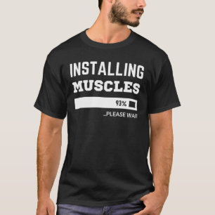 Fitness  Funny Workout Installing Muscles T-Shirt