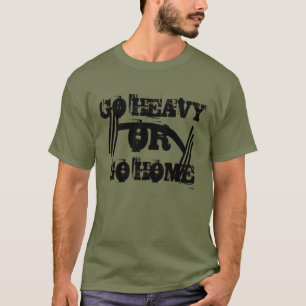 Fitness Go Heavy Or Go Home T-Shirt