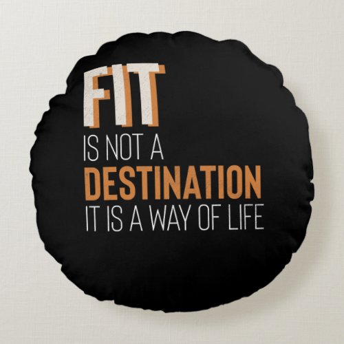 Fitness Gym Motivation Fit Is Way Of Life Round Pillow