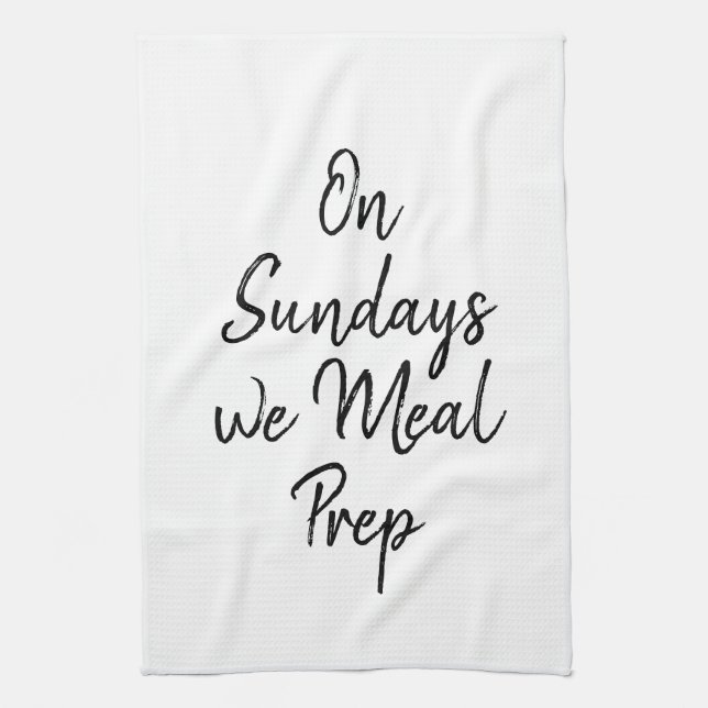 Fitness Gym Motivation On Sundays We Meal Prep Kitchen Towel (Vertical)