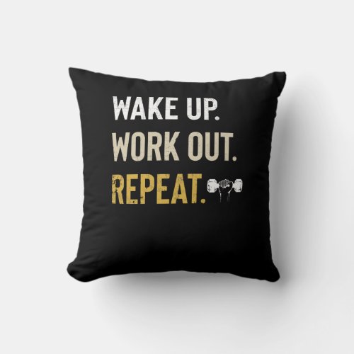 Fitness Gym Motivation Wake Up Work Out Repeat Throw Pillow