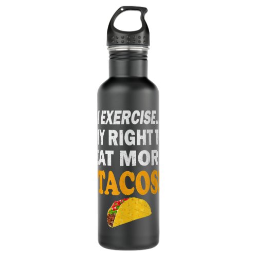 Fitness I Exercise My Right To Eat More Tacos  Stainless Steel Water Bottle