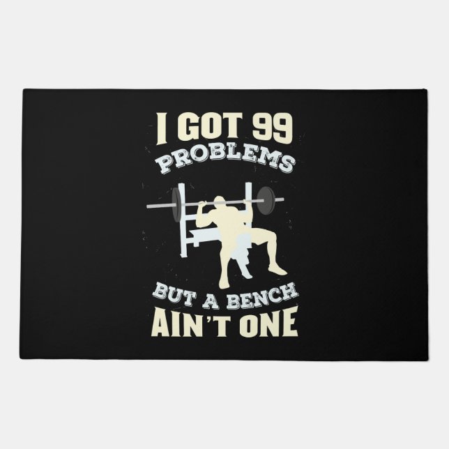Fitness - I Got 99 Problems But A Bench Ain't One Doormat (Front)