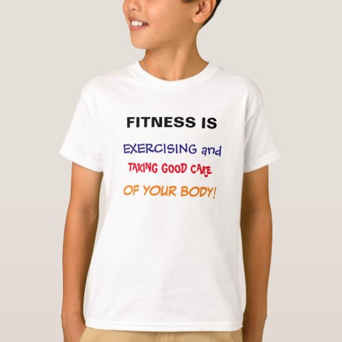 FITNESS IS EXERCISING  TAKING CARE OF YOUR BODY T_Shirt