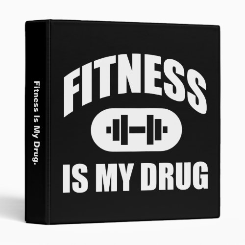 Fitness Is My Drug _ Gym Workout Motivational Binder