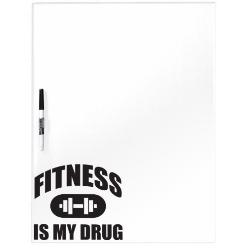 Fitness Is My Drug _ Gym Workout Motivational Dry Erase Board