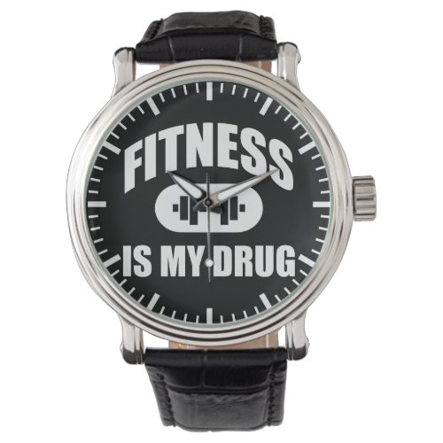 Fitness Is My Drug _ Gym Workout Motivational Watch