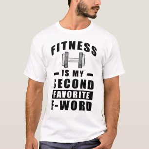 Fitness Is My Second Favorite F - Word T-Shirt