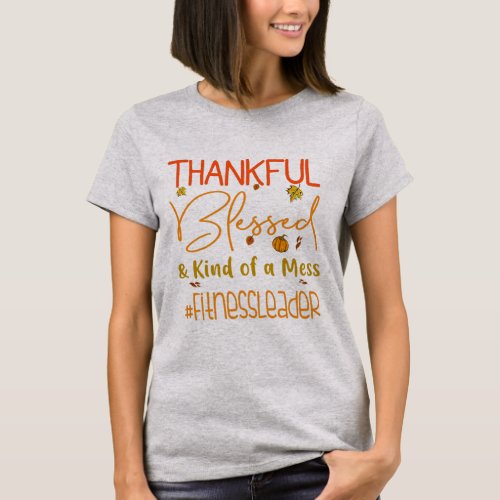 Fitness Leader Thankful Blessed and Kind of a T_Shirt