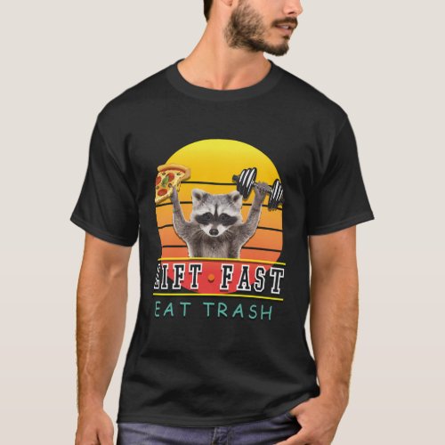 Fitness Lift Fast Eat Trash Raccoon Pizza T_Shirt