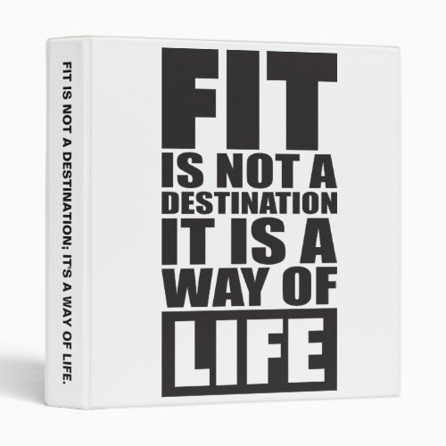 Fitness Motivation _ Fit Is Not A Destination 3 Ring Binder