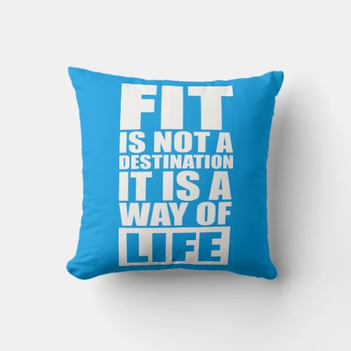 Fitness Motivation _ Fit Is Not A Destination Throw Pillow