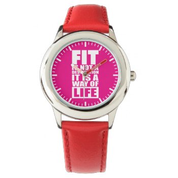 Fitness Motivation - Fit Is Not A Destination Watch by physicalculture at Zazzle