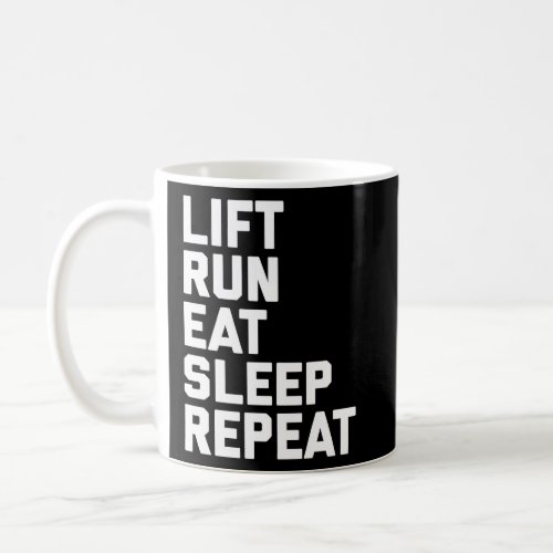 Fitness Motivation  Lift Run Eat Sleep Repeat  Coffee Mug
