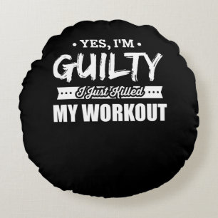 Fitness Motivational I Just Killed My Workout Round Pillow
