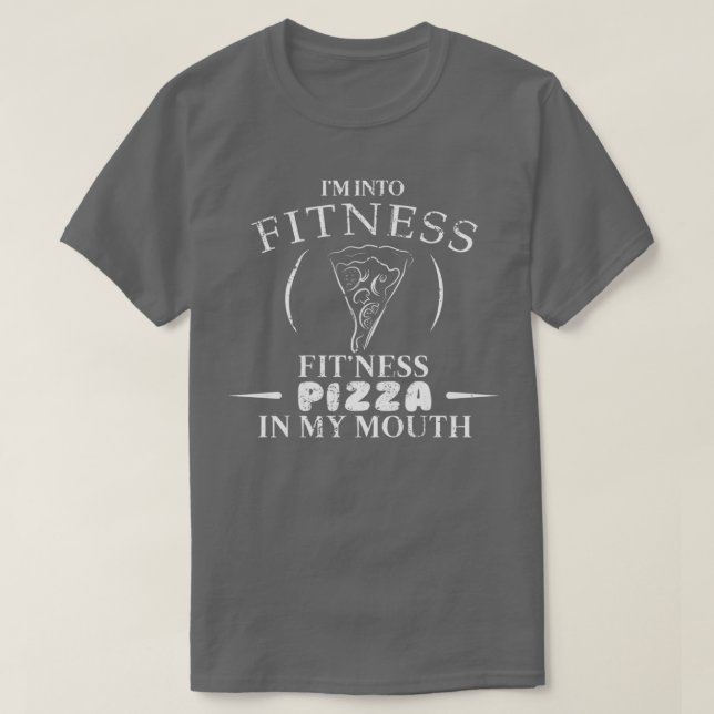 Fitness Pizza In My Mouth Funny Pizza Food Shirt  (Design Front)