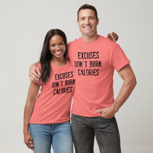 Fitness Quote Excuses Dont Burn Calories T_Shirt