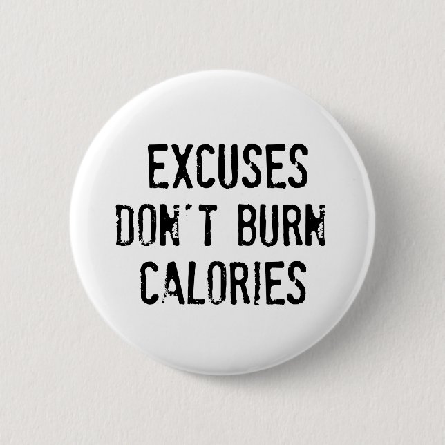 Fitness Quote. Excuses Don't Burn Pinback Button (Front)