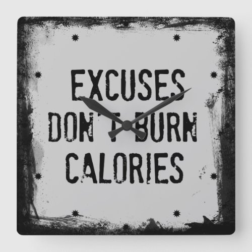 Fitness Quote Excuses Dont Burn Square Wall Clock