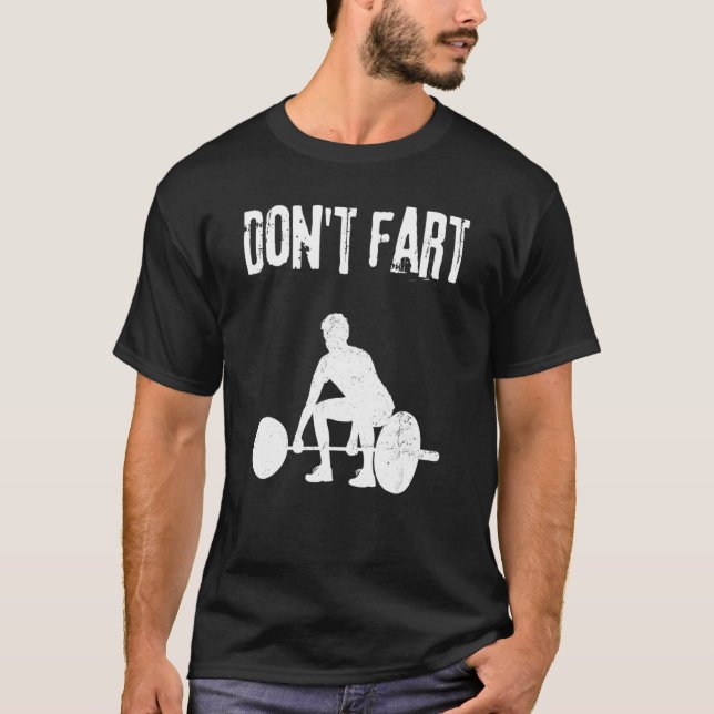Fitness Saying  For Women And Men Don't Fart T-Shirt (Front)