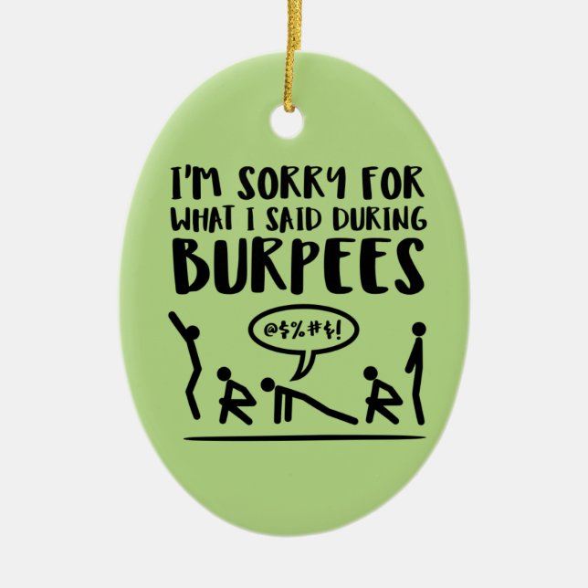 Fitness Sorry Said Burpees Ceramic Ornament (Front)