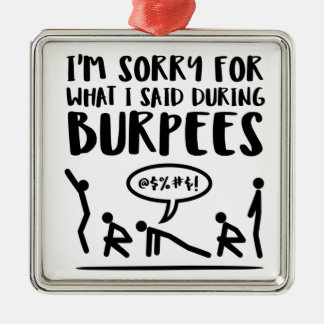 Fitness Sorry Said Burpees Metal Ornament